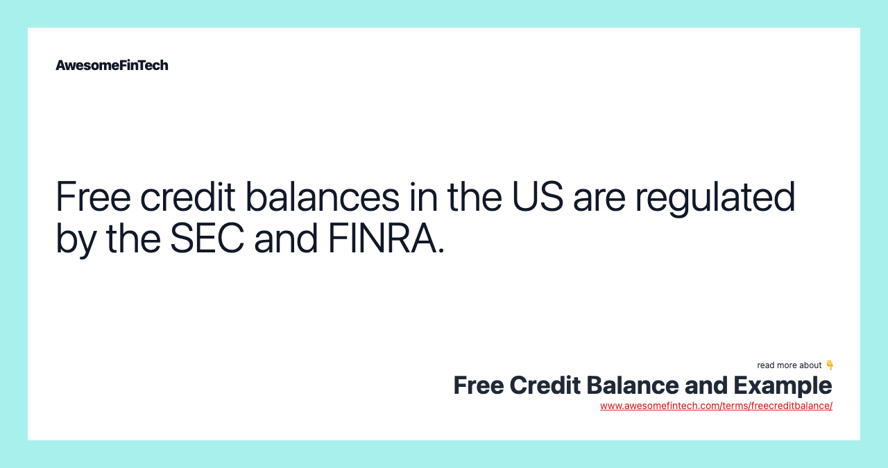 Free credit balances in the US are regulated by the SEC and FINRA.