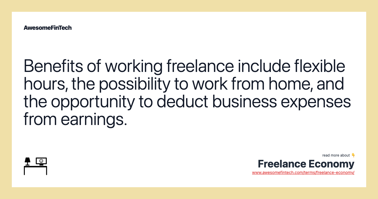 Benefits of working freelance include flexible hours, the possibility to work from home, and the opportunity to deduct business expenses from earnings.