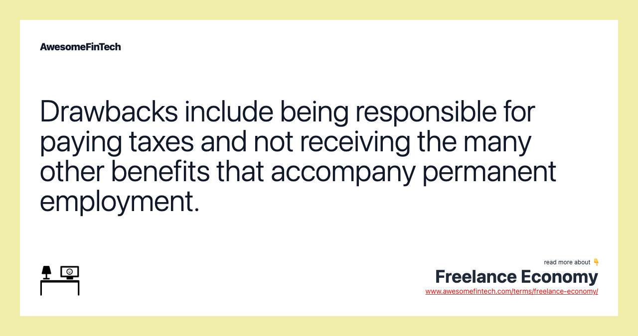 Drawbacks include being responsible for paying taxes and not receiving the many other benefits that accompany permanent employment.