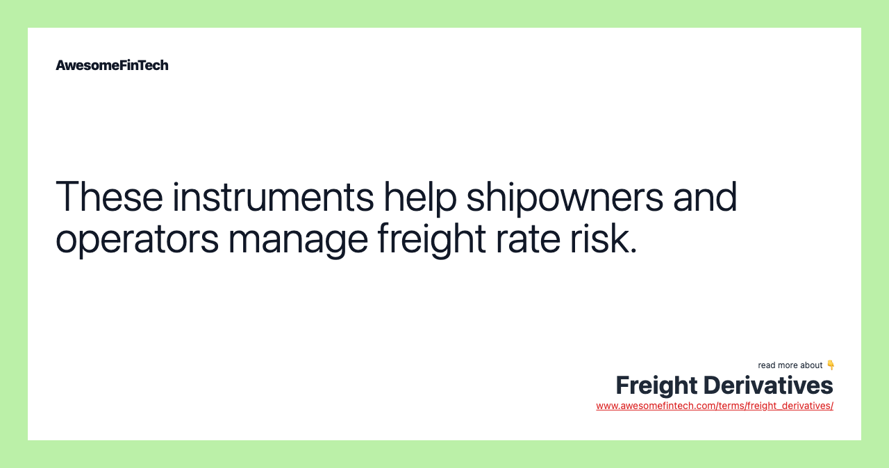 These instruments help shipowners and operators manage freight rate risk.
