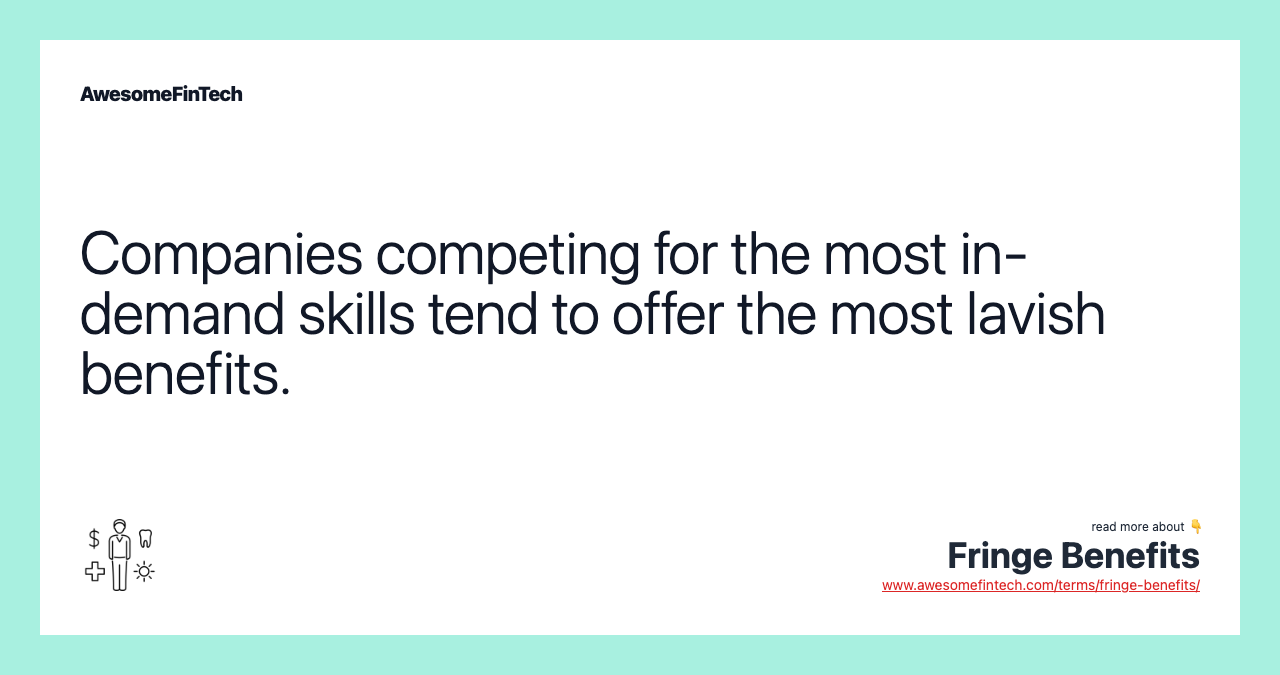 Companies competing for the most in-demand skills tend to offer the most lavish benefits.