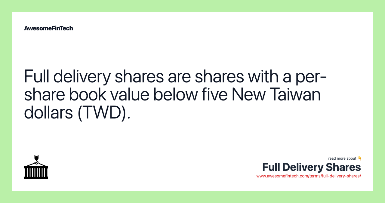 Full delivery shares are shares with a per-share book value below five New Taiwan dollars (TWD).