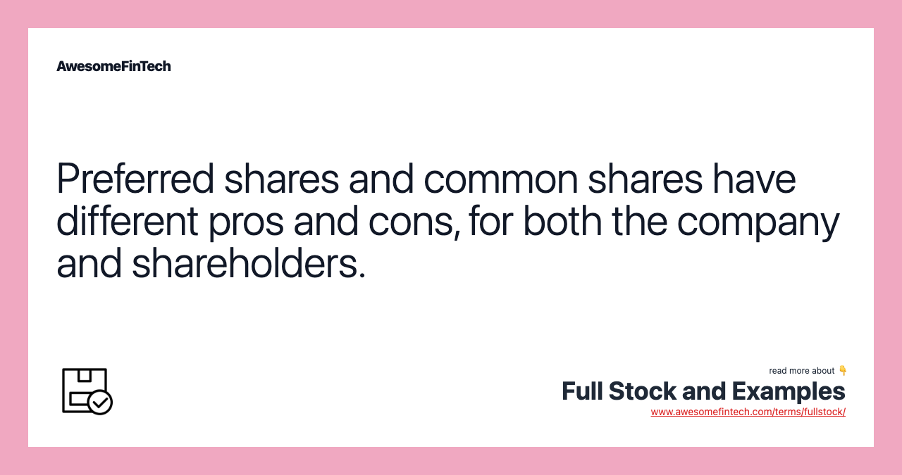 Preferred shares and common shares have different pros and cons, for both the company and shareholders.
