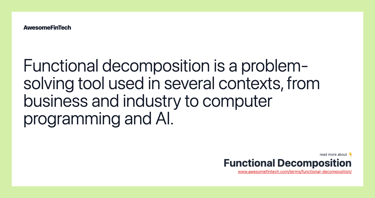 Functional decomposition is a problem-solving tool used in several contexts, from business and industry to computer programming and AI.