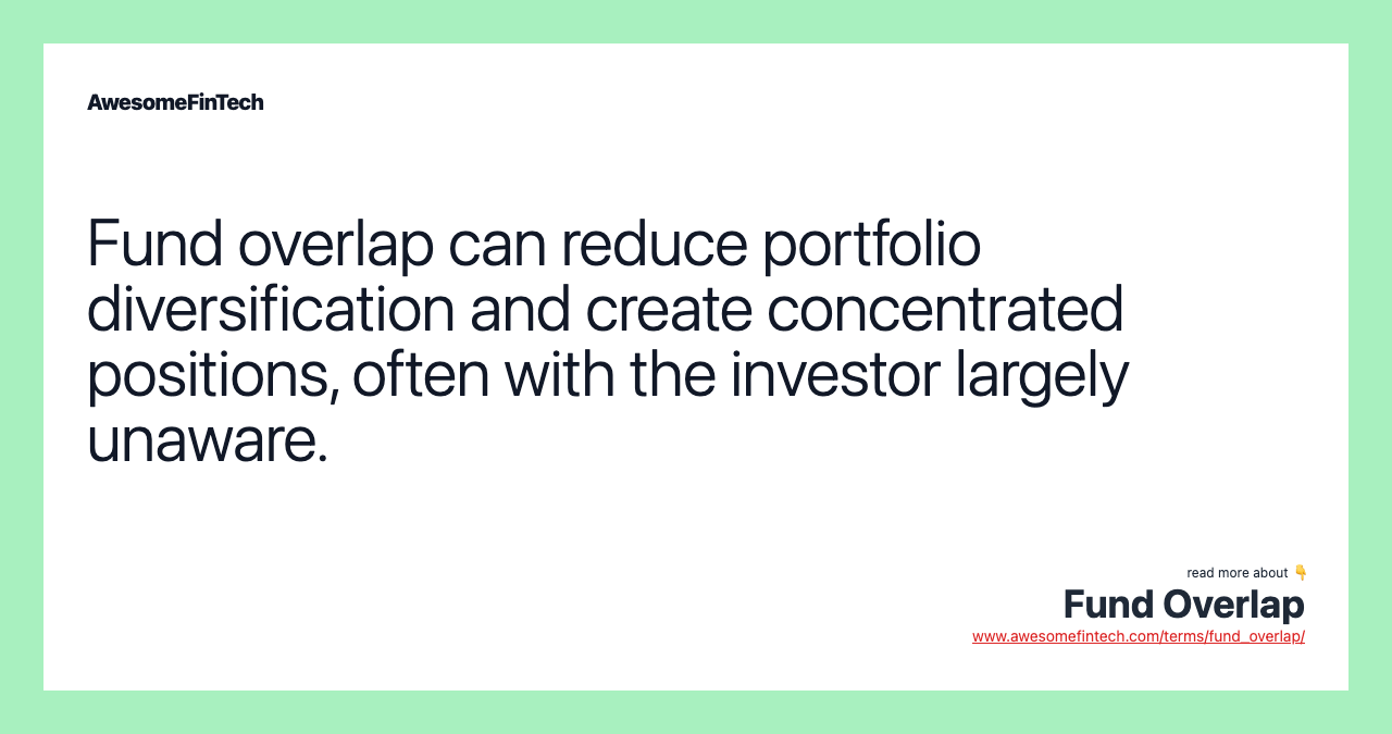 Fund overlap can reduce portfolio diversification and create concentrated positions, often with the investor largely unaware.