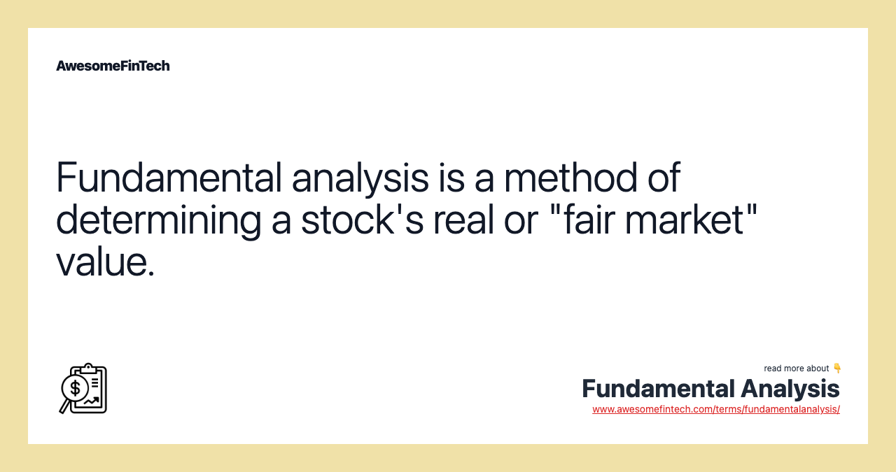 Fundamental analysis is a method of determining a stock's real or "fair market" value.