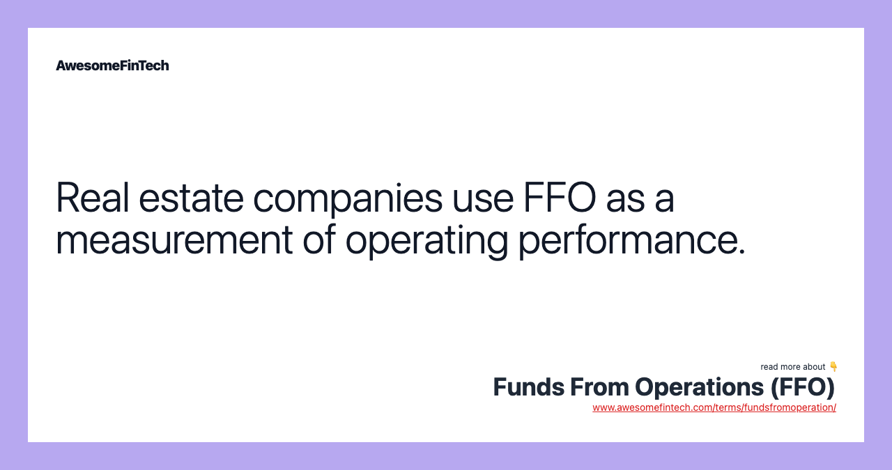 Real estate companies use FFO as a measurement of operating performance.