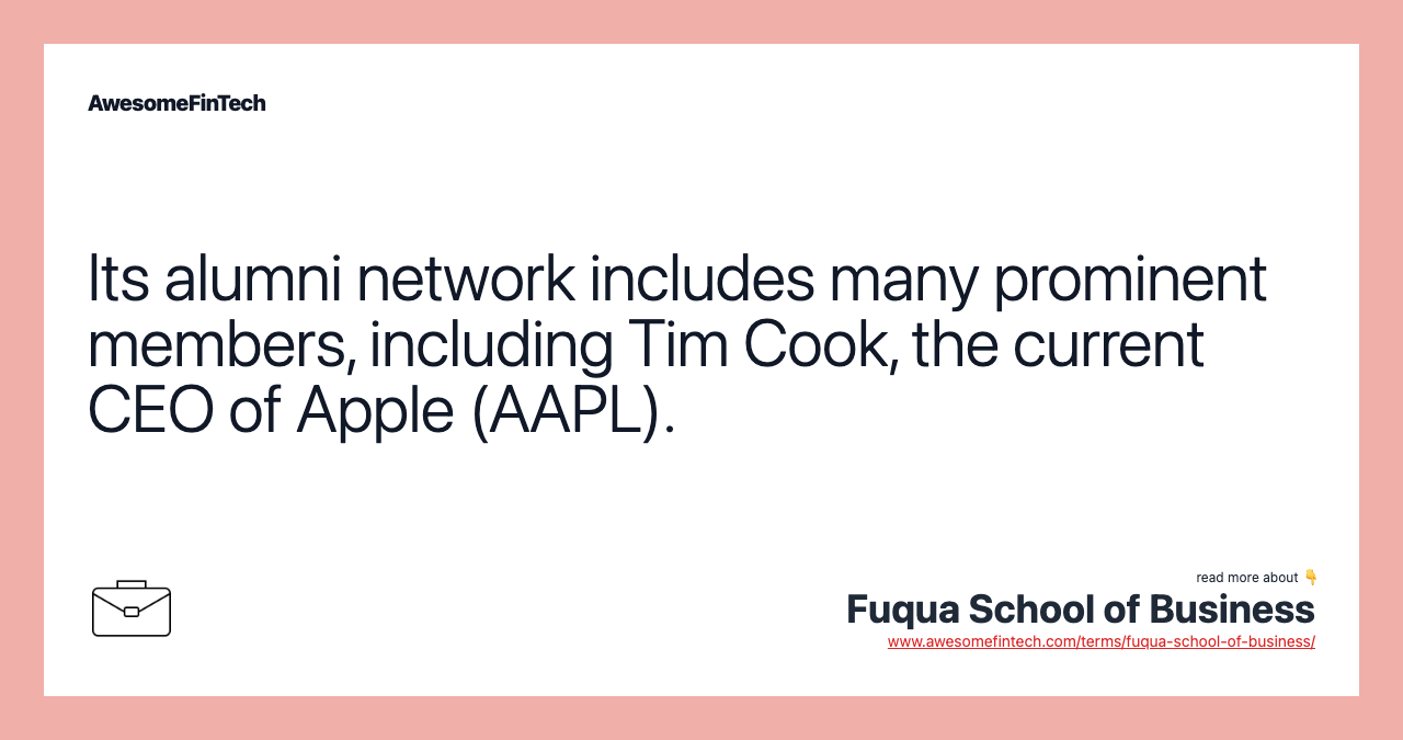 Its alumni network includes many prominent members, including Tim Cook, the current CEO of Apple (AAPL).