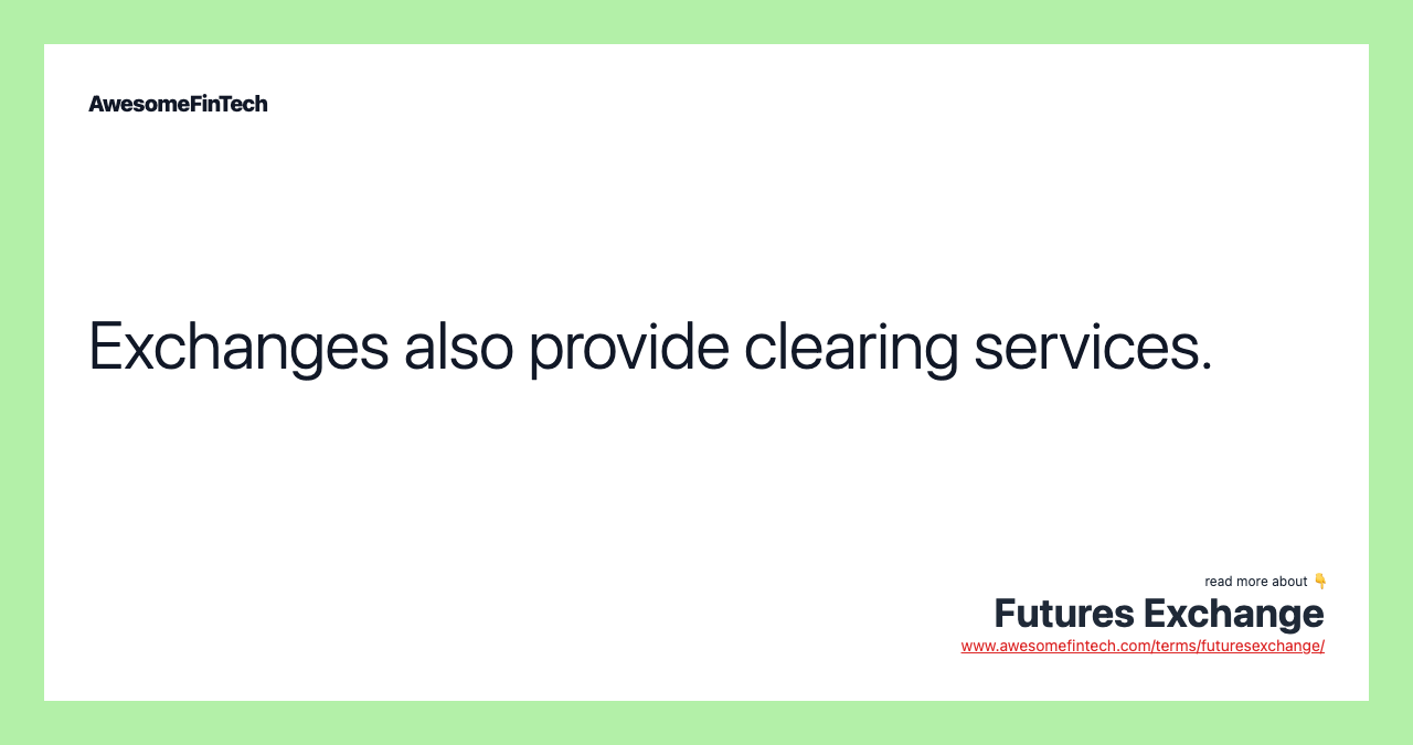 Exchanges also provide clearing services.