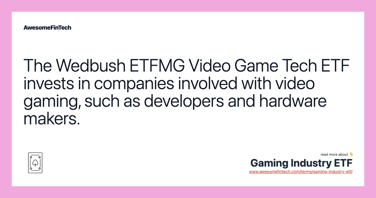 The Wedbush ETFMG Video Game Tech ETF invests in companies involved with video gaming, such as developers and hardware makers.