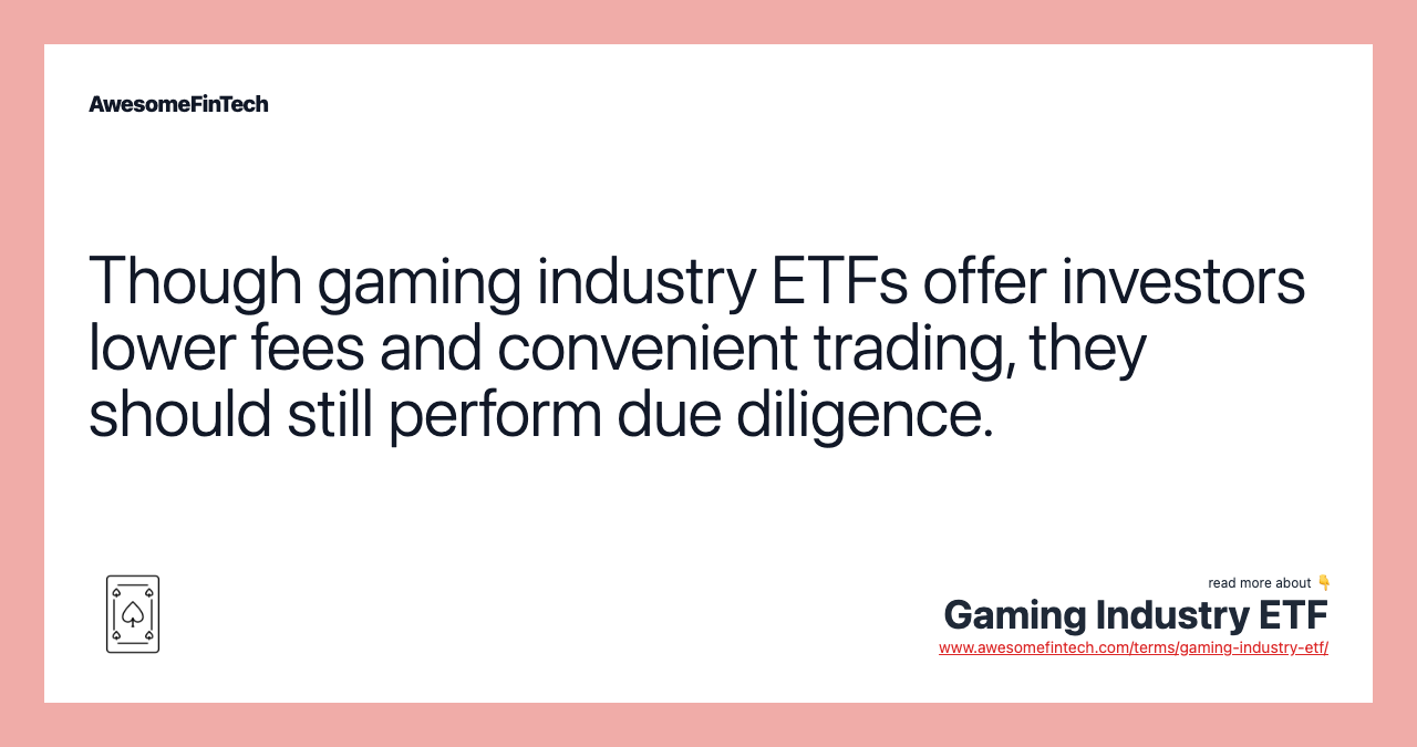 Though gaming industry ETFs offer investors lower fees and convenient trading, they should still perform due diligence.