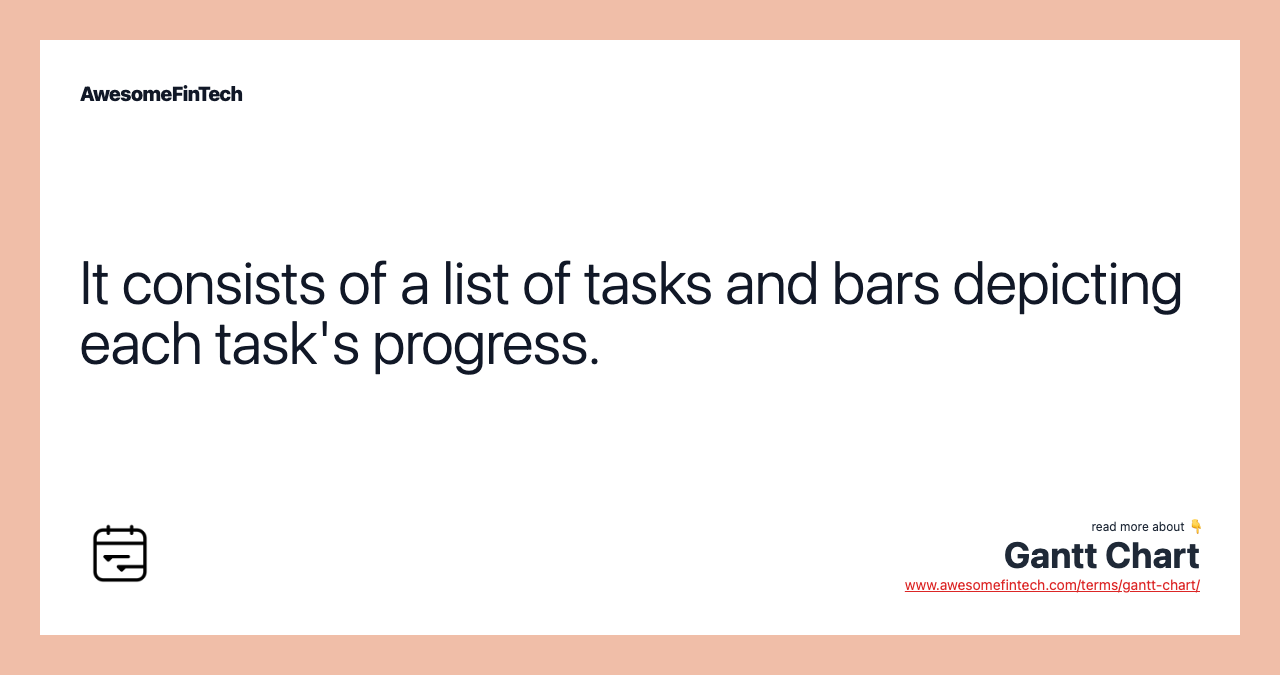 It consists of a list of tasks and bars depicting each task's progress.