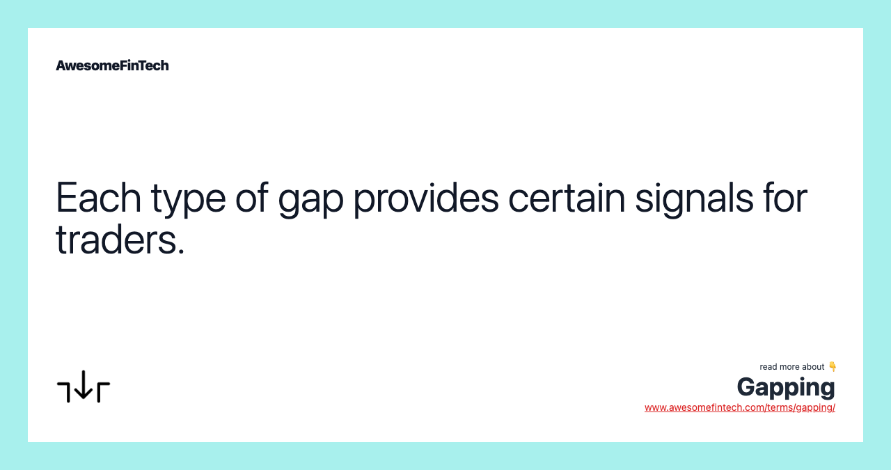 Each type of gap provides certain signals for traders.