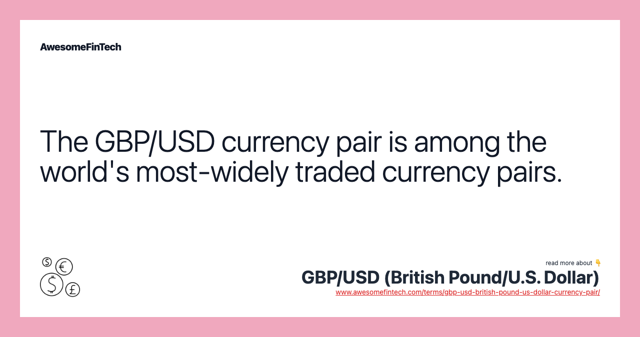The GBP/USD currency pair is among the world's most-widely traded currency pairs.