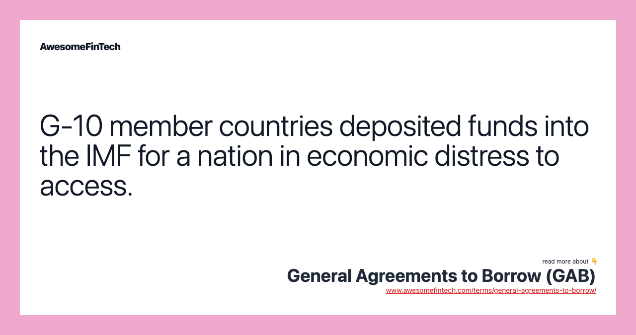 G-10 member countries deposited funds into the IMF for a nation in economic distress to access.