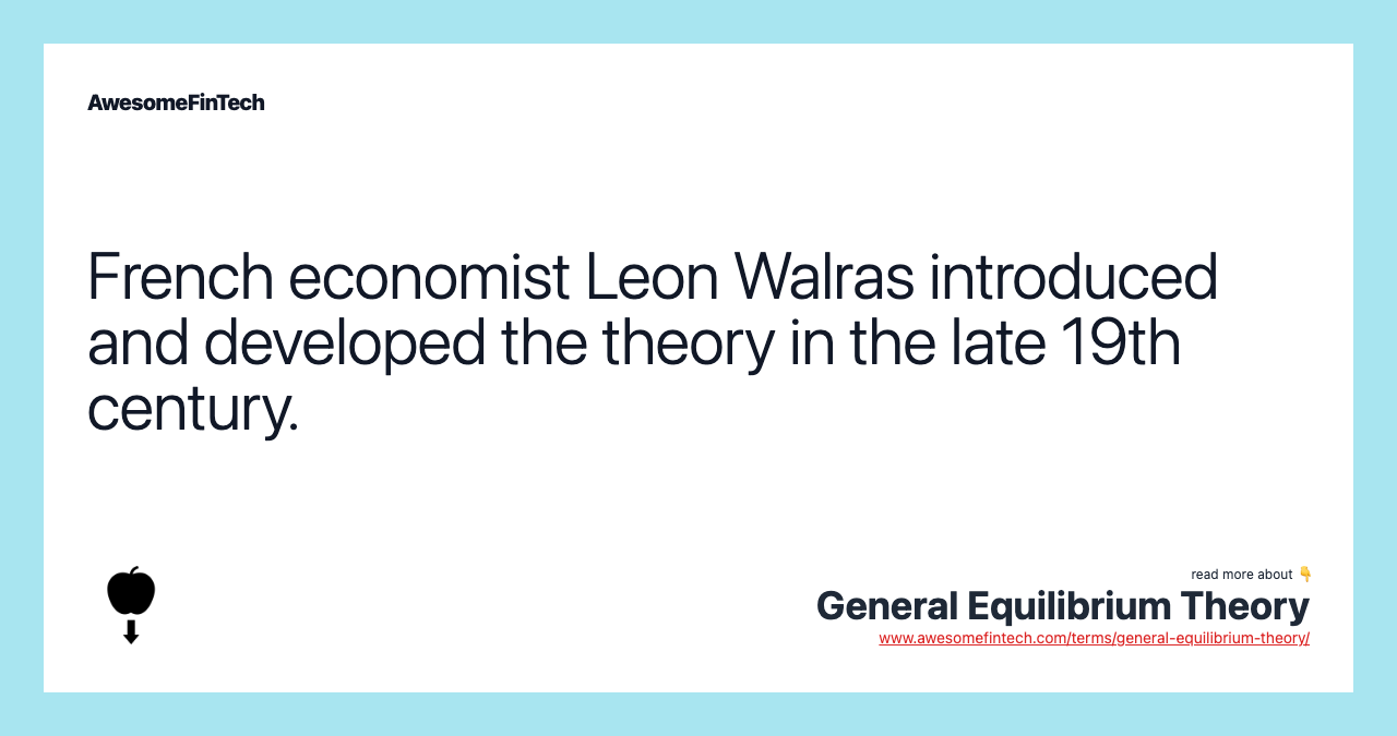 French economist Leon Walras introduced and developed the theory in the late 19th century.