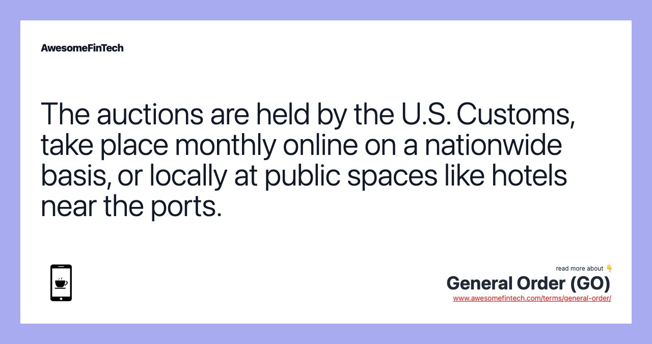 The auctions are held by the U.S. Customs, take place monthly online on a nationwide basis, or locally at public spaces like hotels near the ports.