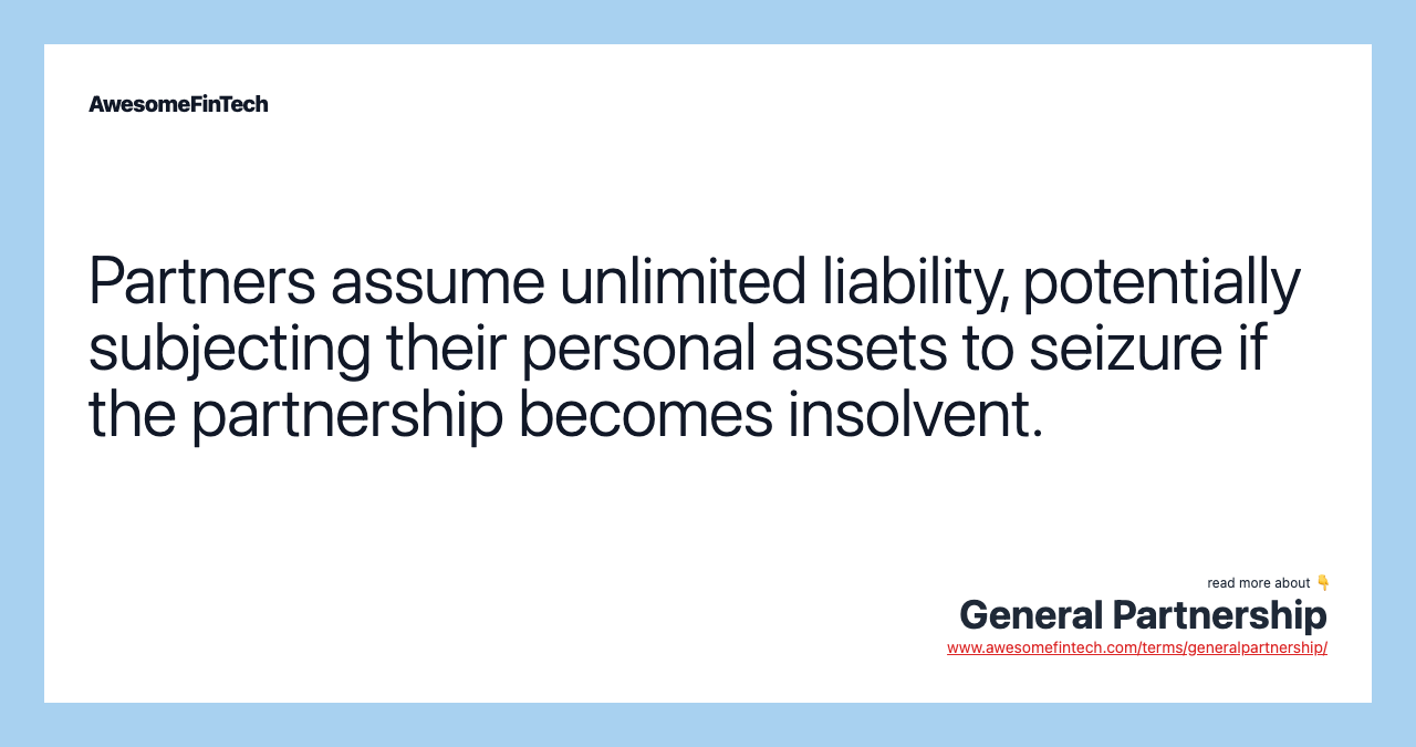 Partners assume unlimited liability, potentially subjecting their personal assets to seizure if the partnership becomes insolvent.