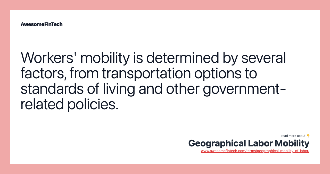 Workers' mobility is determined by several factors, from transportation options to standards of living and other government-related policies.
