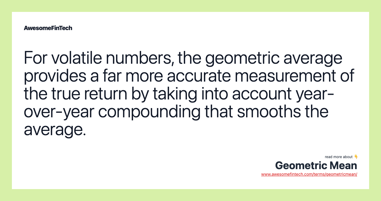 For volatile numbers, the geometric average provides a far more accurate measurement of the true return by taking into account year-over-year compounding that smooths the average.