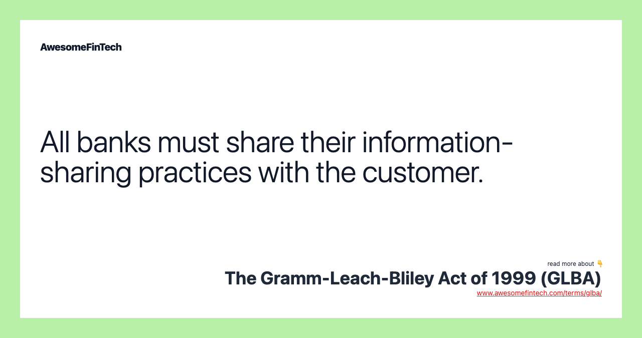 All banks must share their information-sharing practices with the customer.
