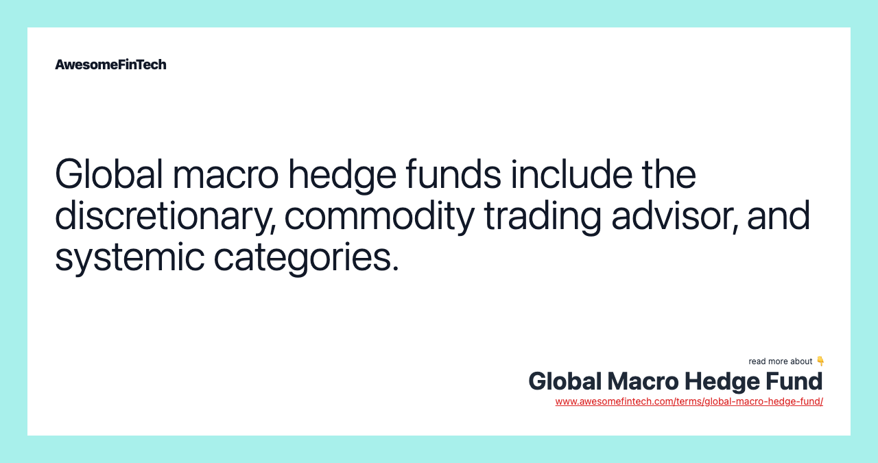 Global macro hedge funds include the discretionary, commodity trading advisor, and systemic categories.