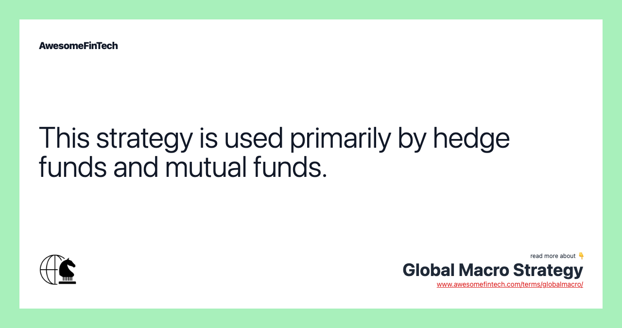 This strategy is used primarily by hedge funds and mutual funds.
