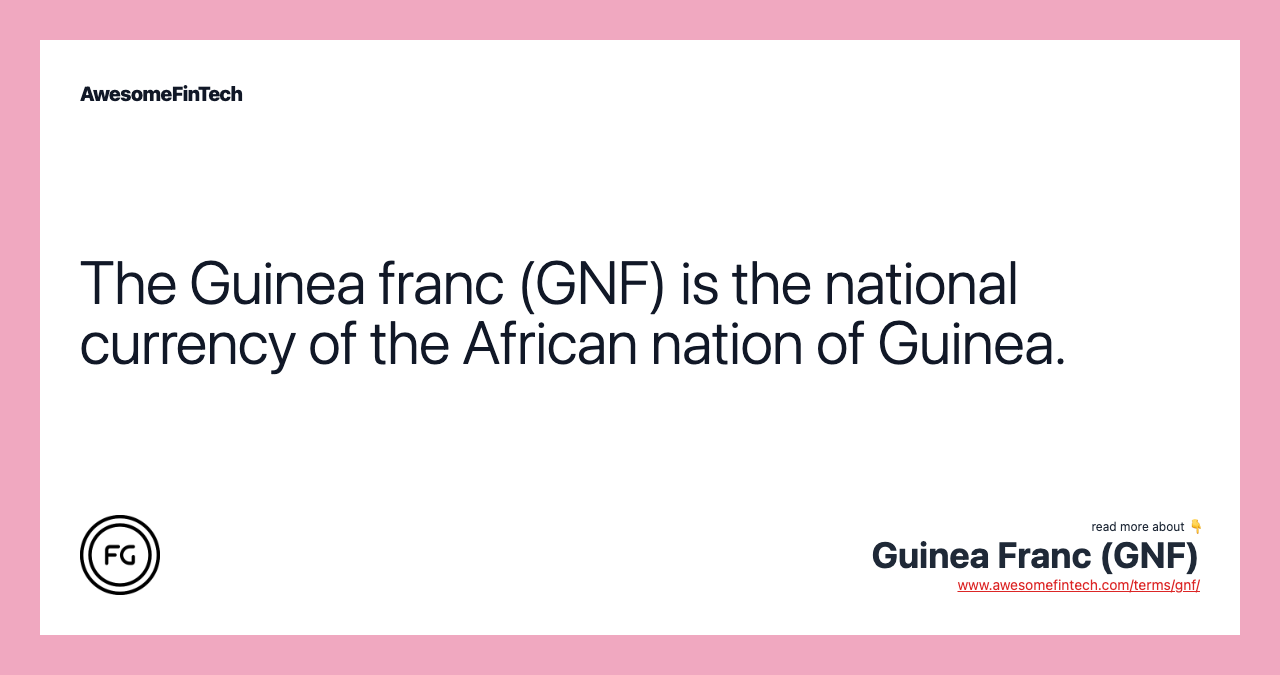 The Guinea franc (GNF) is the national currency of the African nation of Guinea.