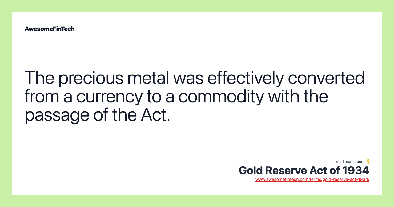 The precious metal was effectively converted from a currency to a commodity with the passage of the Act.
