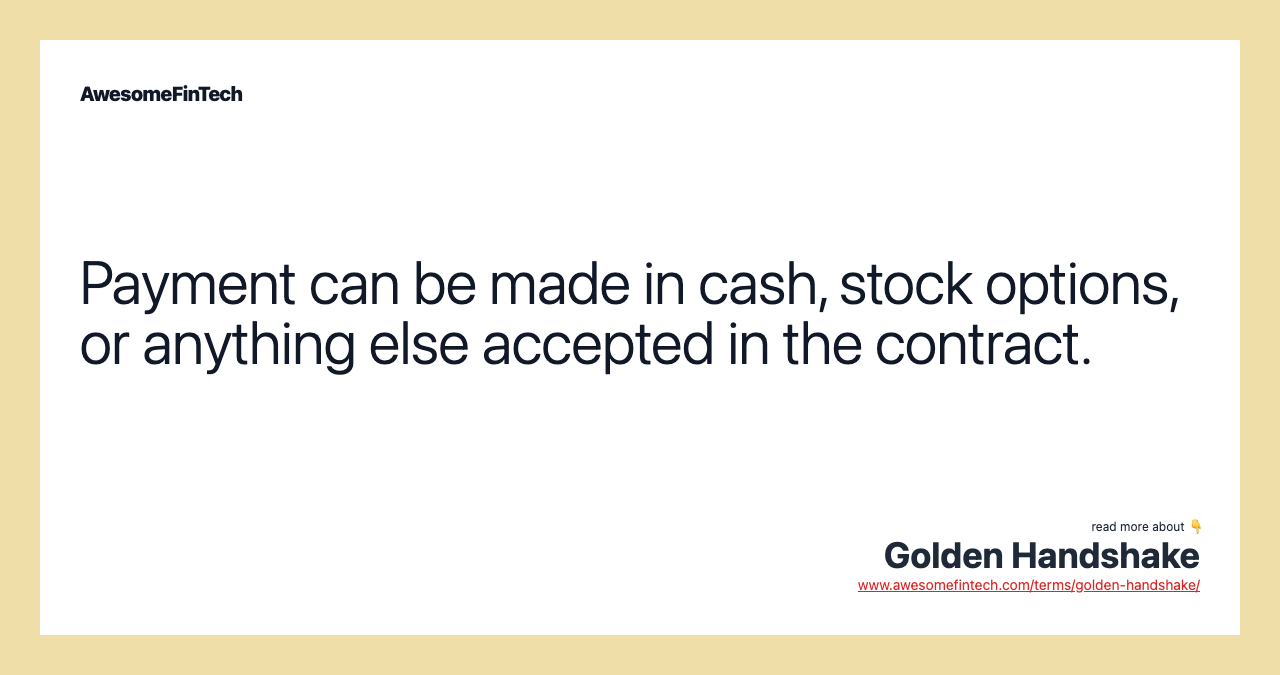 Payment can be made in cash, stock options, or anything else accepted in the contract.