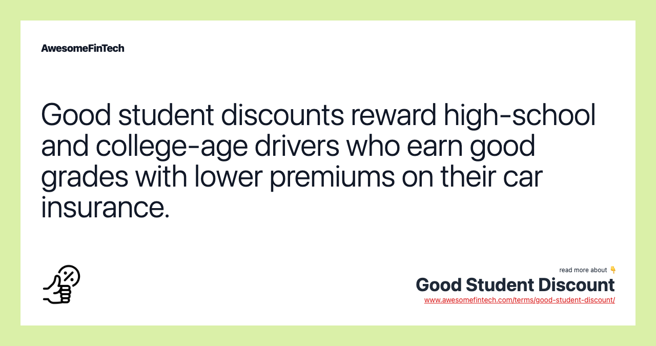 Good student discounts reward high-school and college-age drivers who earn good grades with lower premiums on their car insurance.