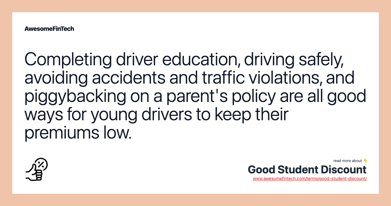 Completing driver education, driving safely, avoiding accidents and traffic violations, and piggybacking on a parent's policy are all good ways for young drivers to keep their premiums low.
