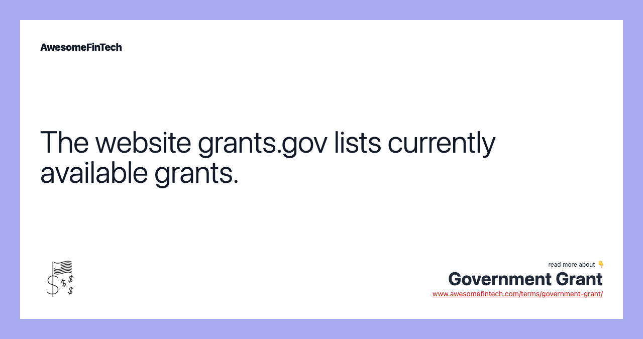 The website grants.gov lists currently available grants.