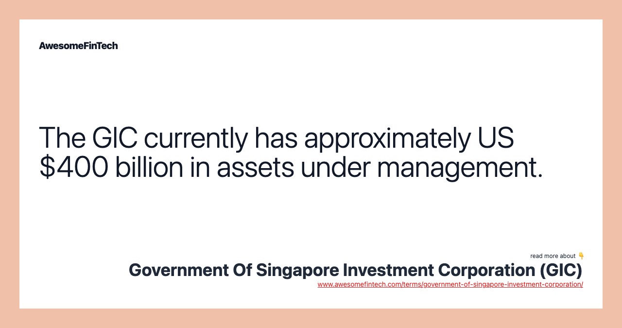 The GIC currently has approximately US $400 billion in assets under management.
