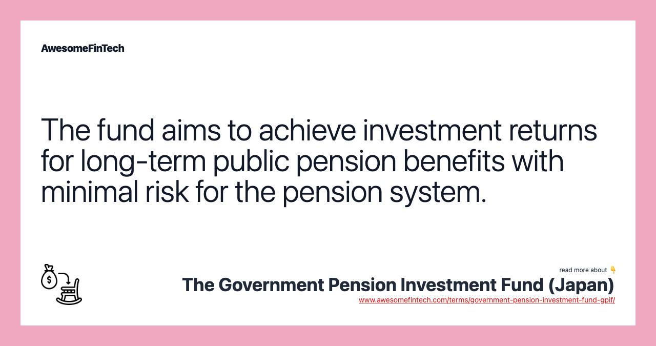 The fund aims to achieve investment returns for long-term public pension benefits with minimal risk for the pension system.