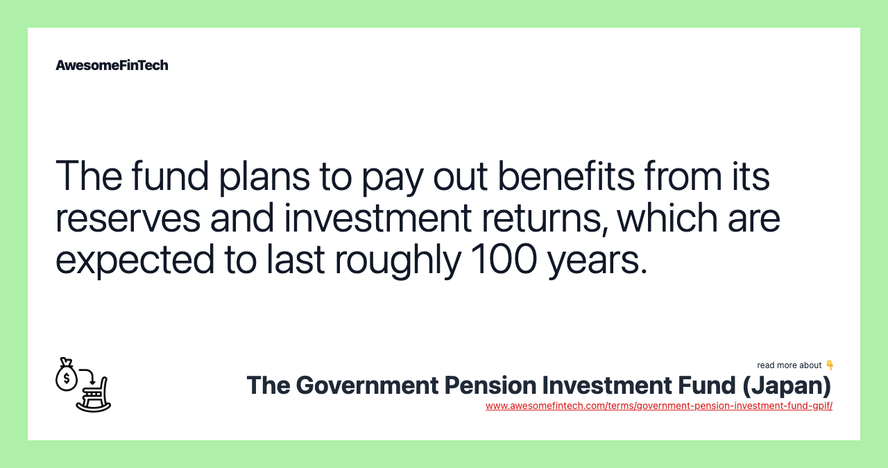 The fund plans to pay out benefits from its reserves and investment returns, which are expected to last roughly 100 years.