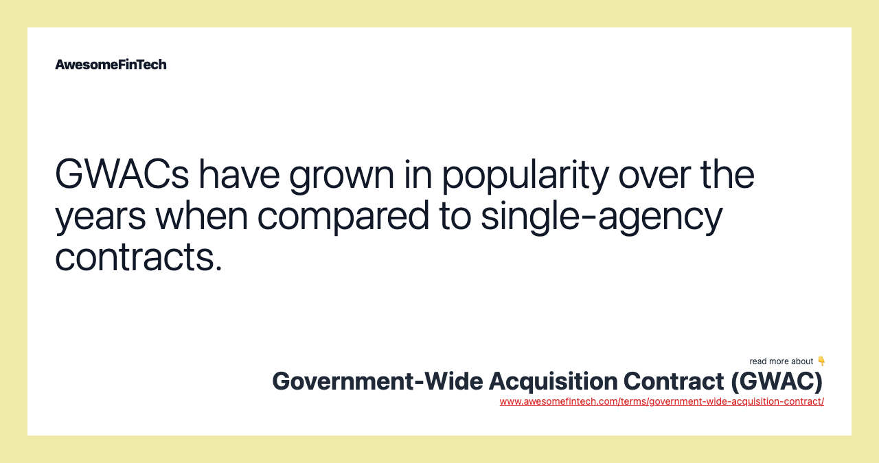 GWACs have grown in popularity over the years when compared to single-agency contracts.