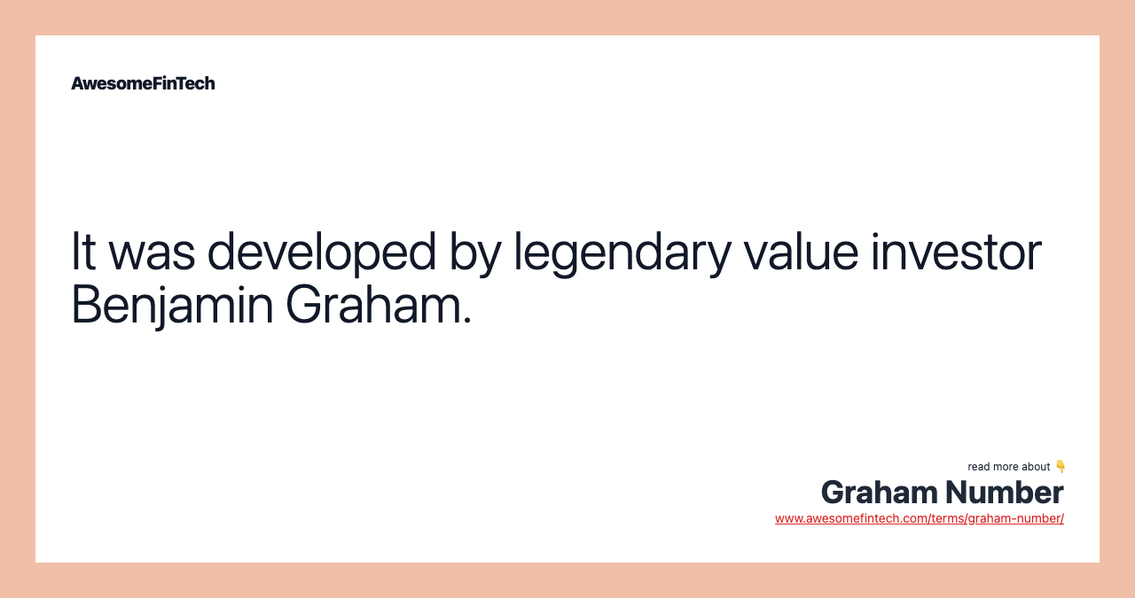 It was developed by legendary value investor Benjamin Graham.