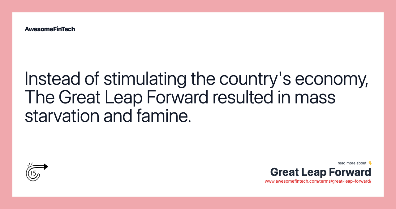 Instead of stimulating the country's economy, The Great Leap Forward resulted in mass starvation and famine.