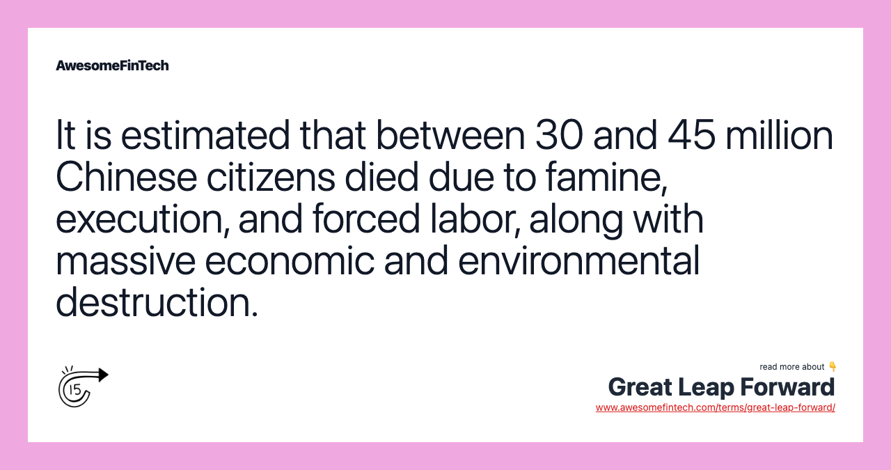 It is estimated that between 30 and 45 million Chinese citizens died due to famine, execution, and forced labor, along with massive economic and environmental destruction.