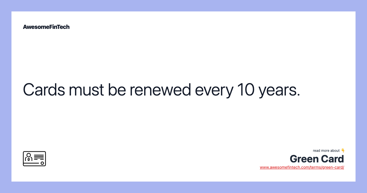Cards must be renewed every 10 years.