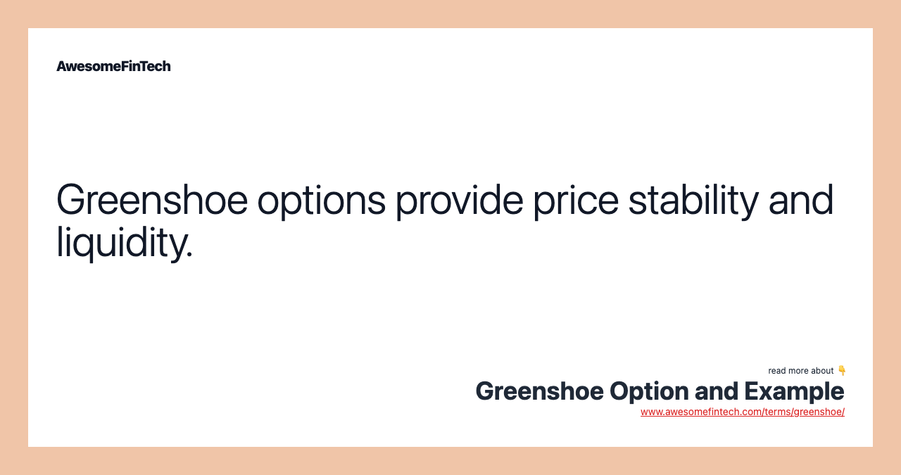 Greenshoe options provide price stability and liquidity.