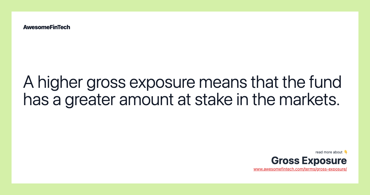 A higher gross exposure means that the fund has a greater amount at stake in the markets.