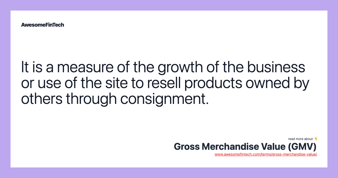 It is a measure of the growth of the business or use of the site to resell products owned by others through consignment.