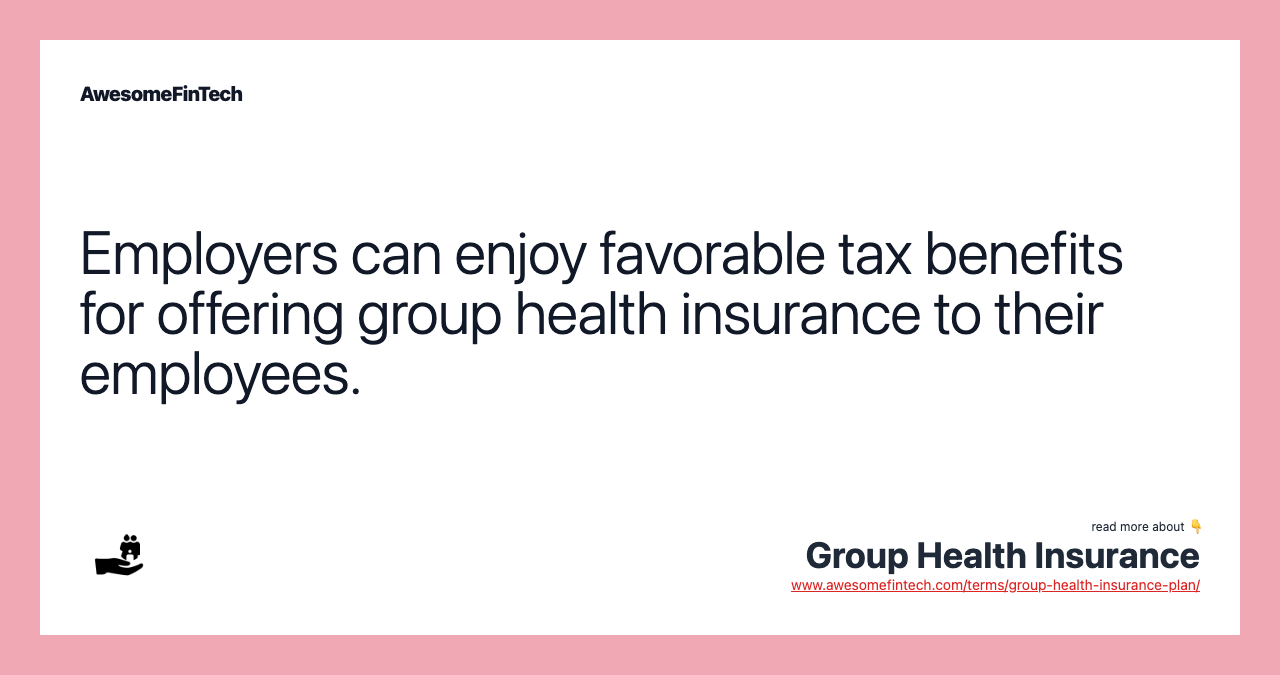 Employers can enjoy favorable tax benefits for offering group health insurance to their employees.