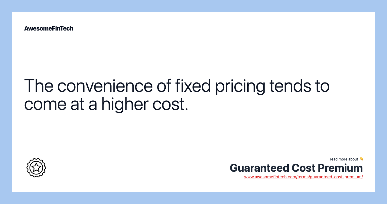 The convenience of fixed pricing tends to come at a higher cost.