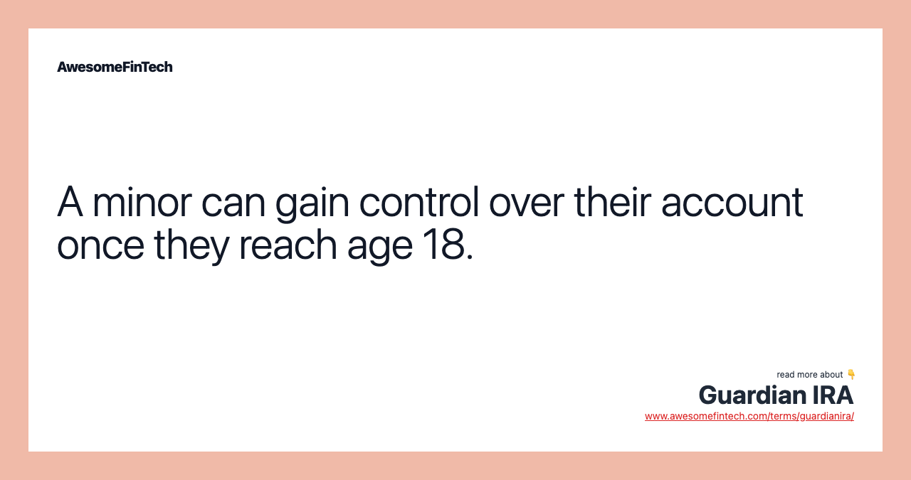 A minor can gain control over their account once they reach age 18.