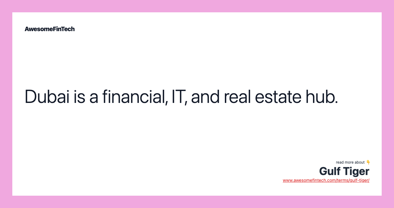 Dubai is a financial, IT, and real estate hub.