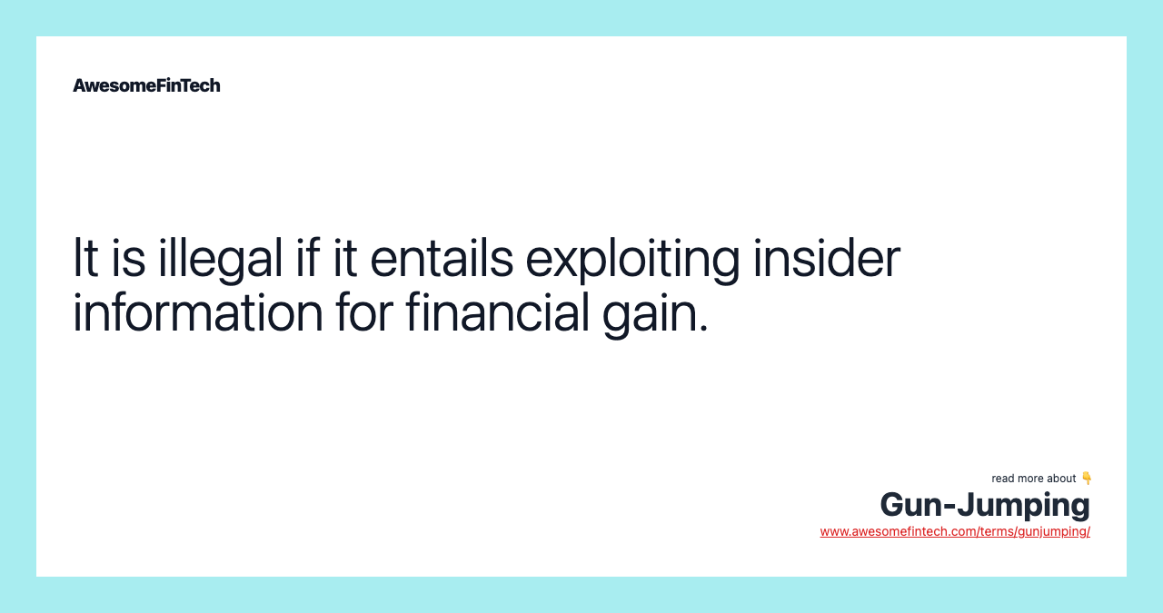 It is illegal if it entails exploiting insider information for financial gain.