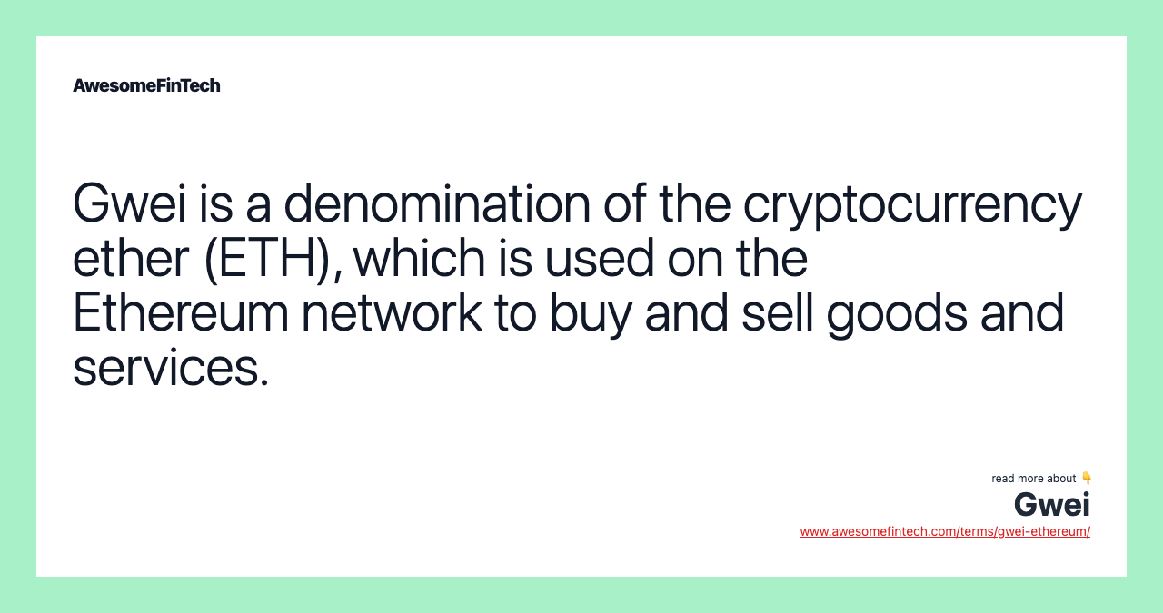 Gwei is a denomination of the cryptocurrency ether (ETH), which is used on the Ethereum network to buy and sell goods and services.